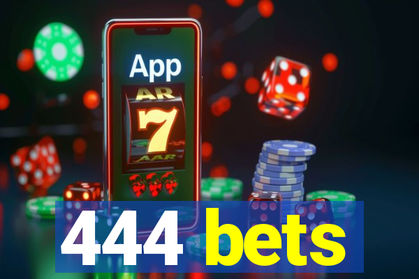 444 bets